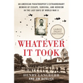 Whatever It Took: An American Paratrooper's Extraordinary Memoir of Escape, Survival, and Heroism in the Last Days of World War II - Paperback
