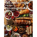 50 Jewish Holiday Feast Recipes for Home - Paperback