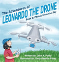 The Adventures of Leonardo the Drone: Book 1: Photos from the Sky - Hardcover