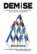 Demise: A Novel of Race, Culture Wars, and Falling Darkness - Hardcover