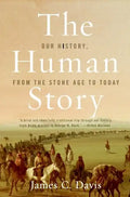 The Human Story: Our History, from the Stone Age to Today - Paperback