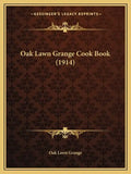 Oak Lawn Grange Cook Book (1914) - Paperback