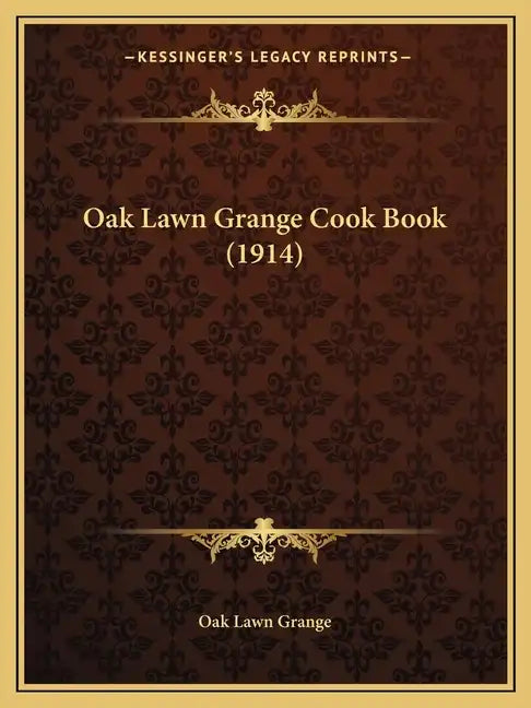 Oak Lawn Grange Cook Book (1914) - Paperback