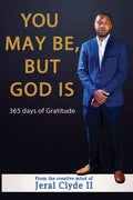 You May be But God Is: 365 Days of Gratitude - Paperback