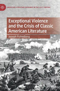 Exceptional Violence and the Crisis of Classic American Literature - Hardcover