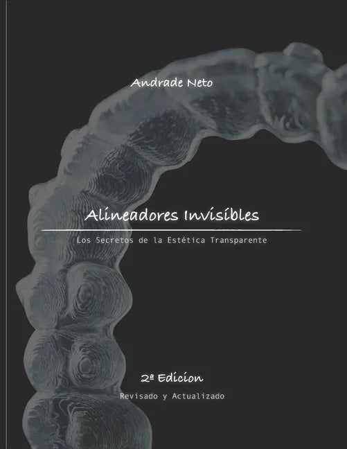 Alineadores Invisíbles: los secretos de la estética transparente - Paperback
