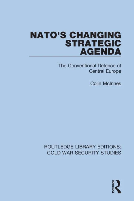 Nato's Changing Strategic Agenda: The Conventional Defence of Central Europe - Paperback