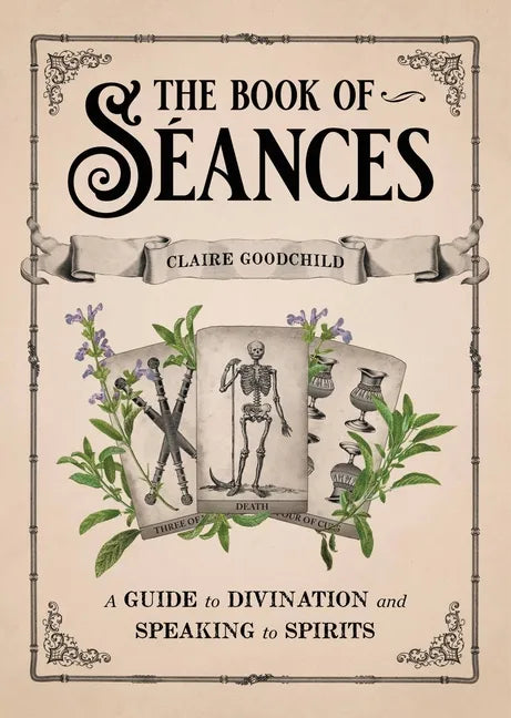 The Book of Séances: A Guide to Divination and Speaking to Spirits - Hardcover