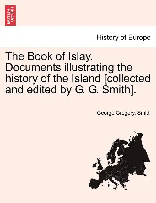 The Book of Islay. Documents illustrating the history of the Island [collected and edited by G. G. Smith]. - Paperback