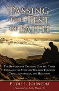 Passing the Test of Faith: The Rewards for Trusting God and Three Fundamental Steps for Walking Through Trials, Adversities, and Hardships - Paperback