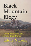 Black Mountain Elegy: The Reminisces of a Scotia Coal Miner - Paperback