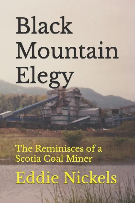 Black Mountain Elegy: The Reminisces of a Scotia Coal Miner - Paperback
