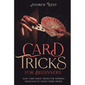 Card Tricks for Beginners: Easy Card Magic Tricks for Aspiring Magicians to Amaze Their Crowd - Paperback
