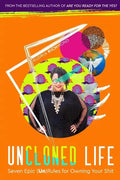 UnCloned Life: Seven Epic (Un)Rules for Owning Your Shit - Paperback