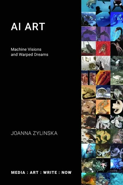 AI Art: Machine Visions and Warped Dreams - Paperback