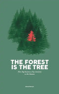 The Forest is the Tree: Three Big Reasons to Pay Attention to this Moment - Paperback