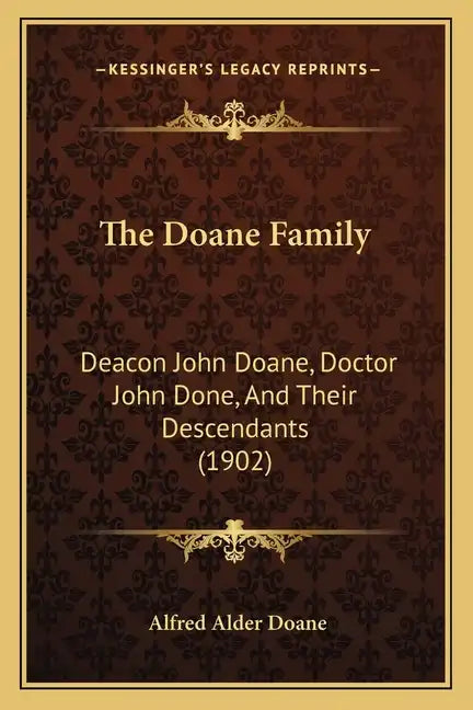 The Doane Family: Deacon John Doane, Doctor John Done, And Their Descendants (1902) - Paperback