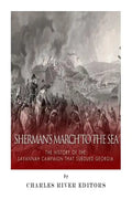 Sherman's March to the Sea: The History of the Savannah Campaign that Subdued Georgia - Paperback