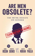 Are Men Obsolete?: The Munk Debate on Gender: Rosin and Dowd vs. Moran and Paglia - Paperback