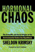Hormonal Chaos: The Scientific and Social Origins of the Environmental Endocrine Hypothesis - Paperback