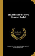 Exhibition of the Royal House of Guelph - Hardcover