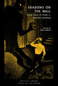 Shadows on the Wall: Dark Tales by Mary E. Wilkins Freeman - Paperback