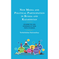 New Media and Political Participation in Russia and Kazakhstan: Exploring the Lived Experiences of Young People in Eurasia - Hardcover