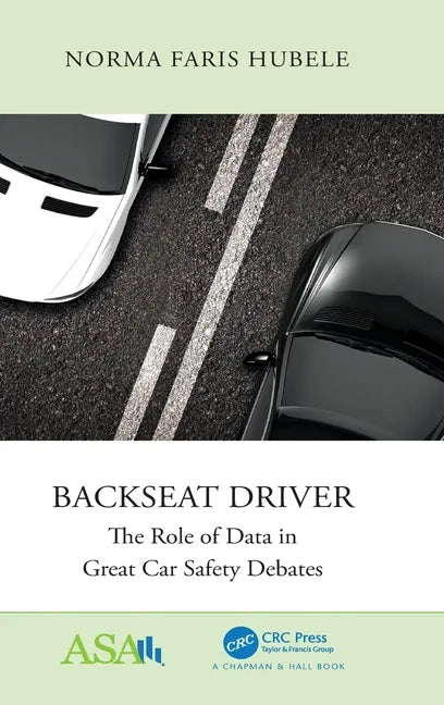 Backseat Driver: The Role of Data in Great Car Safety Debates - Hardcover