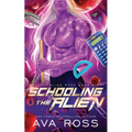 Schooling the Alien: A Sci-fi Alien Romance - Paperback