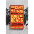 You Can't Kill a Man Because of the Books He Reads: Angelo Herndon's Fight for Free Speech - Hardcover