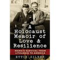 A Holocaust Memoir of Love & Resilience: Mama's Survival from Lithuania to America - Paperback