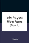 Western Pennsylvania Historical Magazine (Volume Iii) - Paperback