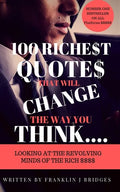 100 Richest Quotes That Will Change the Way You Think: Looking at the Revoling Minds of the Rich $$$$ - Paperback