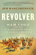 Revolver: Sam Colt and the Six-Shooter That Changed America - Paperback