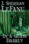 In a Glass Darkly by Joseph Sheridan Le Fanu, Fiction, Literary, Horror, Fantasy - Hardcover
