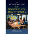 A How-To Guide for Business School Practitioners - Paperback