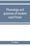 Phonology and grammar of modern west Frisian, with phonetic texts and glossary - Paperback
