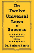 The Twelve Universal Laws of Success: Super Achiever Edition - Paperback