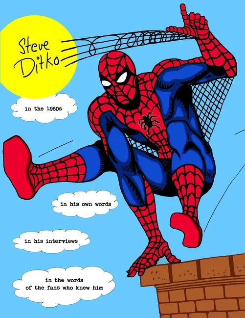 STEVE DITKO IN THE 1960s: In His Own Words, In His Interviews, In the Words of the Fans Who Knew Him - Paperback