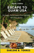 Escape to Guam USA: (Nostalgic Reflections Of An Islander Far From Home) - Paperback