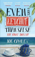 Even More Ketchup Than Salsa: The Final Dollop - Paperback