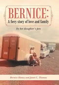 Bernice: A Fiery Story of Love and Family: In Her Daughter's Pen - Hardcover