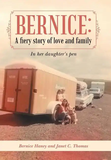 Bernice: A Fiery Story of Love and Family: In Her Daughter's Pen - Hardcover