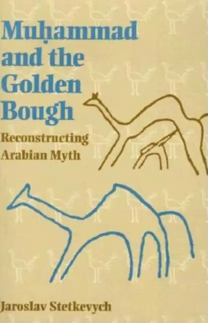 Muhammad and the Golden Bough: Reconstructing Arabian Myth - Paperback