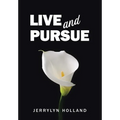 Live and Pursue - Hardcover