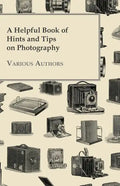 A Helpful Book of Hints and Tips on Photography - Paperback