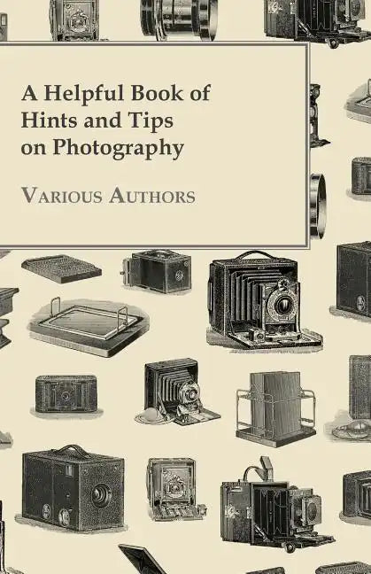 A Helpful Book of Hints and Tips on Photography - Paperback