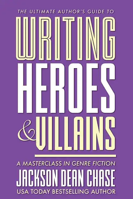 Writing Heroes and Villains: A Masterclass in Genre Fiction - Paperback