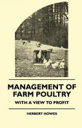 Management of Farm Poultry - With a View to Profit - Paperback