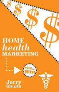 Home Health Marketing: Play to Win - Paperback